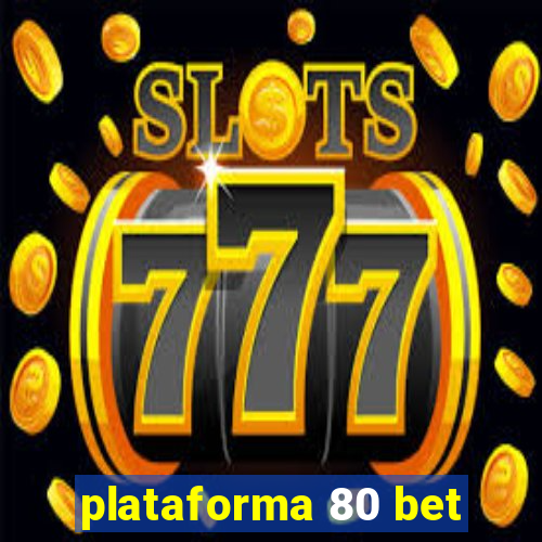 plataforma 80 bet